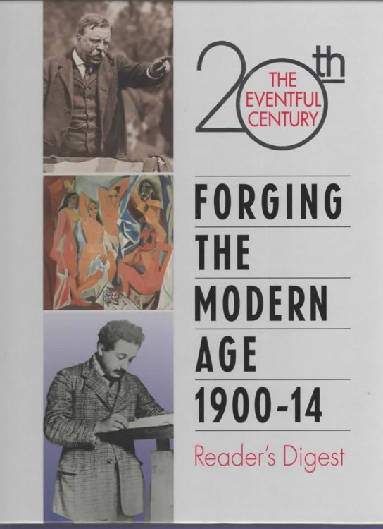 FORGING THE MODERN AGE, 1900-14