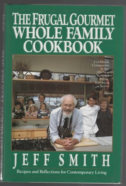 THE FRUGAL GOURMET WHOLE FAMILY COOKBOOK Recipes and Reflections for Contemporary Living