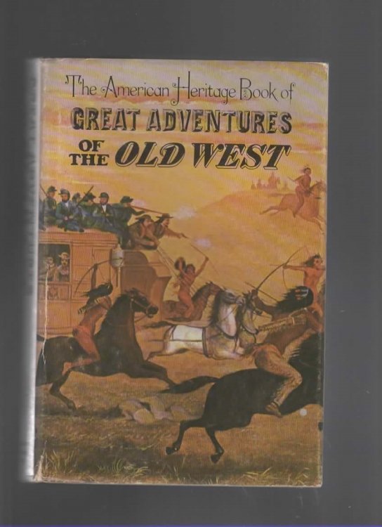 THE AMERICAN HERTIAGE BOOK OF GREAT ADVENTURES OF THE OLD WEST