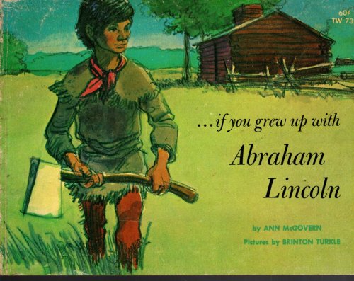 IF YOU GREW UP WITH ABRAHAM LINCOLN