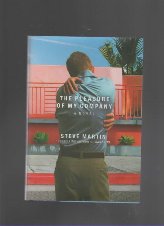 THE PLEASURE OF MY COMPANY A Novel