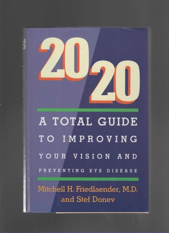20/20 A Total Guide to Improving Your Vision & Preventing Eye Disease