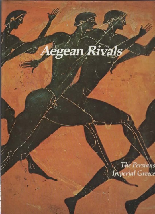 AEGEAN RIVALS The Persians, Imperial Greece