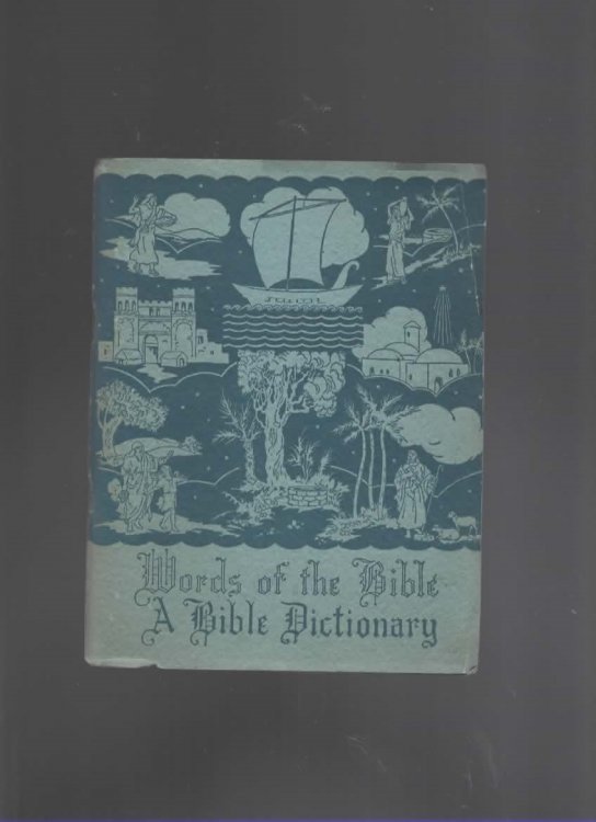 WORDS OF THE BIBLE: A BIBLE DICTIONARY