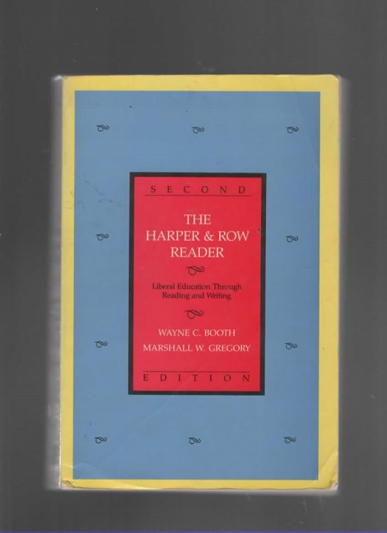 THE HARPER AND ROW READER Liberal Education through Reading and Writing