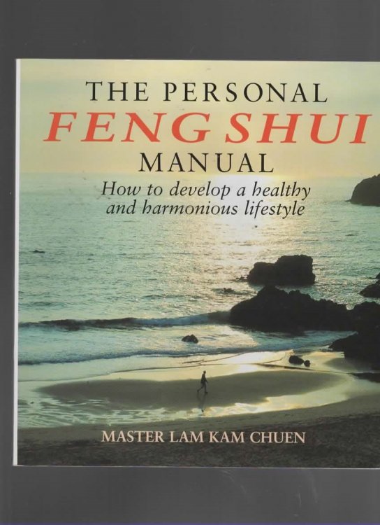 THE PERSONAL FENG SHUI MANUAL How to Develop a Healthy and Harmonious Lifestyle