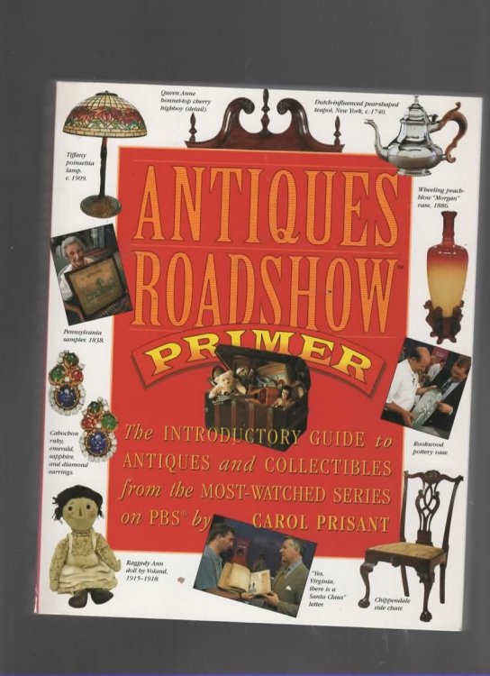 ANTIQUES ROADSHOW PRIMER The Introductory Guide to Antiques and Collectibles from the Most-Watched Series on Pbs