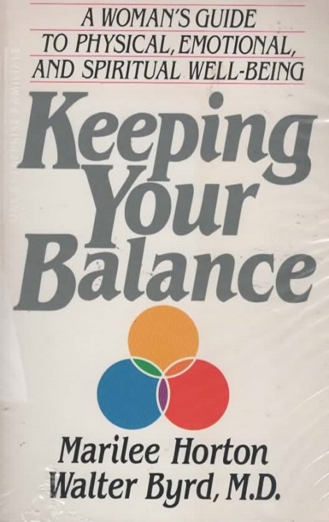 KEEPING YOUR BALANCE A Woman's Guide to Physical, Emotional, and Spiritual Well-Being