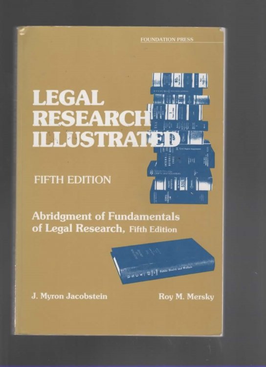 LEGAL RESEARCH ILLUSTRATED An Abridgement of Fundamentals of Legal Research, Fifth Edition