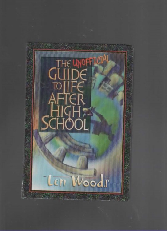 THE UNOFFICIAL GUIDE TO LIFE AFTER HIGH SCHOOL