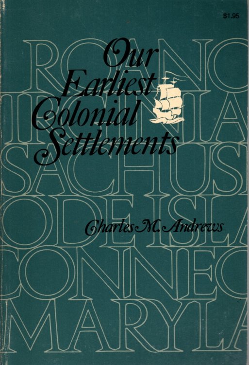 OUR EARLIEST COLONIAL SETTLEMENTS Their Diversities of Origin and Later Characteristics