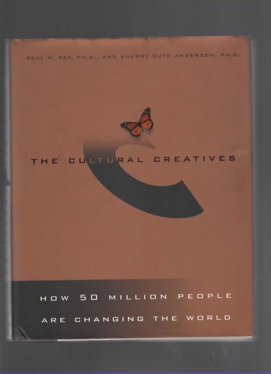 THE CULTURAL CREATIVES How 50 Million People Are Changing the World