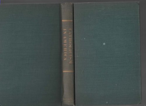 CATHOLICISM IN AMERICA A SERIES OF ARTICLES FROM THE COMMONWEAL