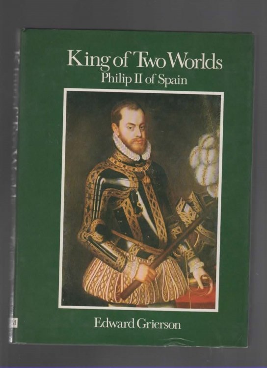 KING OF TWO WORLDS Philip II of Spain