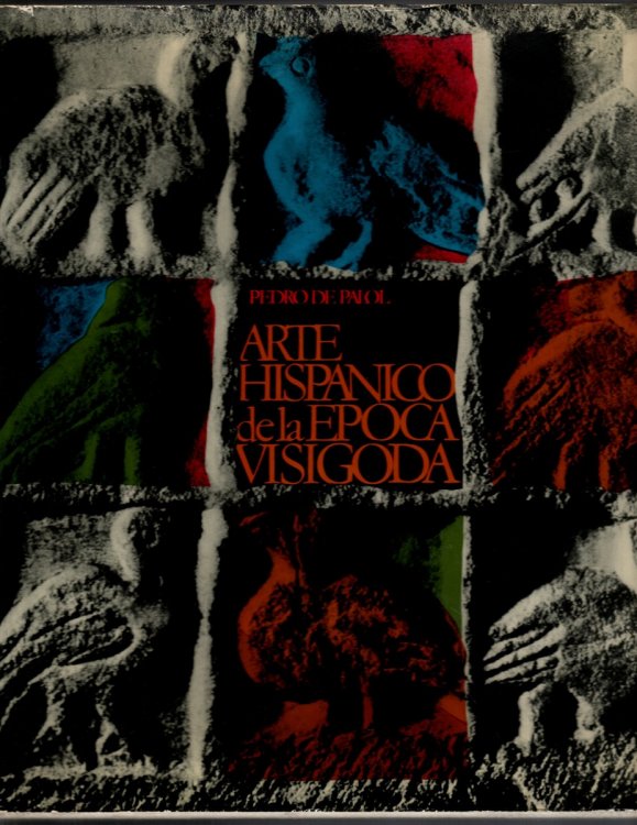ARTE HISPANICA DE LA EPOCA VISIGODA. (Text in Spanish, English, French and German)