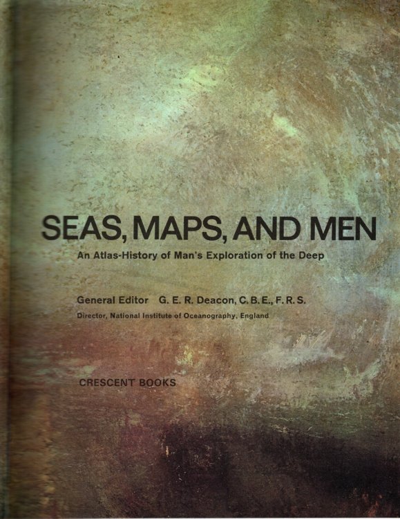 SEAS, MAPS, AND MEN An Atlas-History of Man's Exploration of the Deep