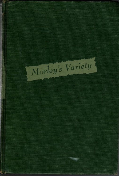 MORLEY'S VARIETY A Selection from the Writings of Christopher Morley