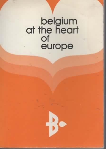 BELGIUM: AT THE HEART OF EUROPE