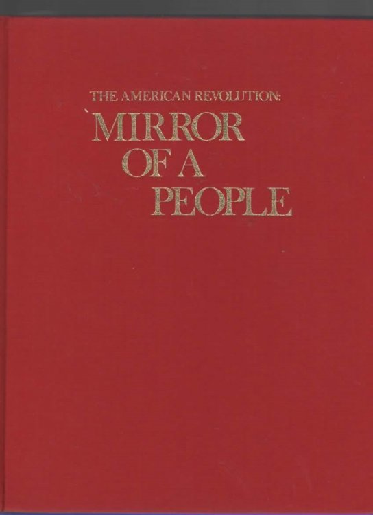 THE AMERICAN REVOLUTION Mirror of a People