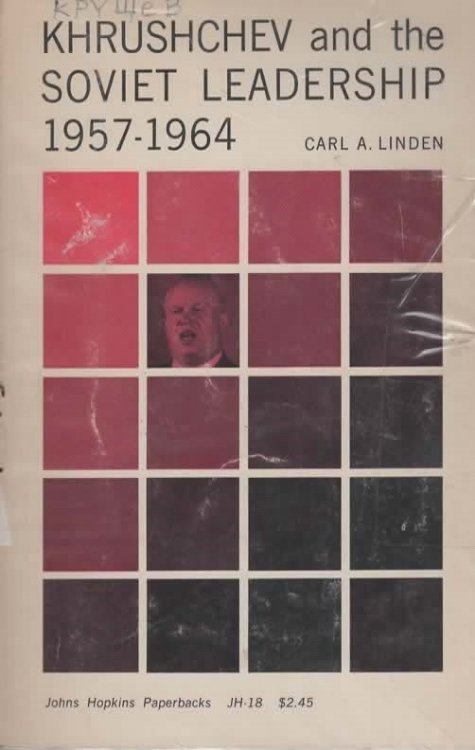 KHRUSHCHEV AND THE SOVIET LEADERSHIP 1957-1964