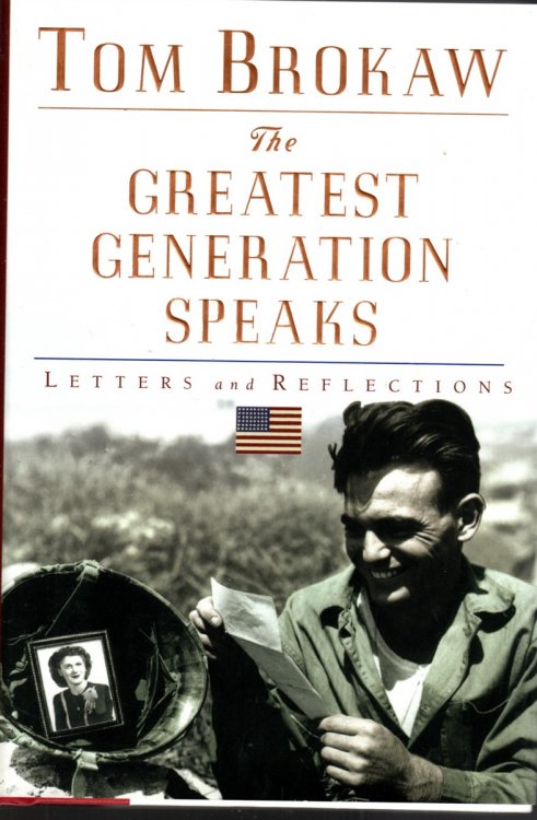 THE GREATEST GENERATION SPEAKS Letters and Reflections