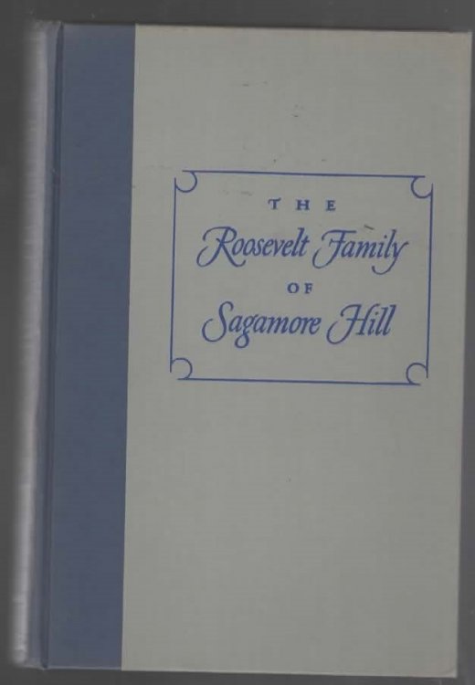 THE ROOSEVELT FAMILY OF SAGMORE HILL.