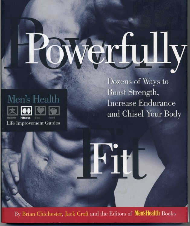 POWERFULLY FIT Dozens of Ways to Boost Strength, Increase Endurance, and Chisel Your Body
