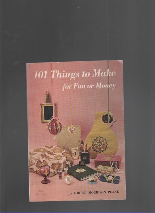 101 THINGS TO MAKE FOR FUN OR MONEY