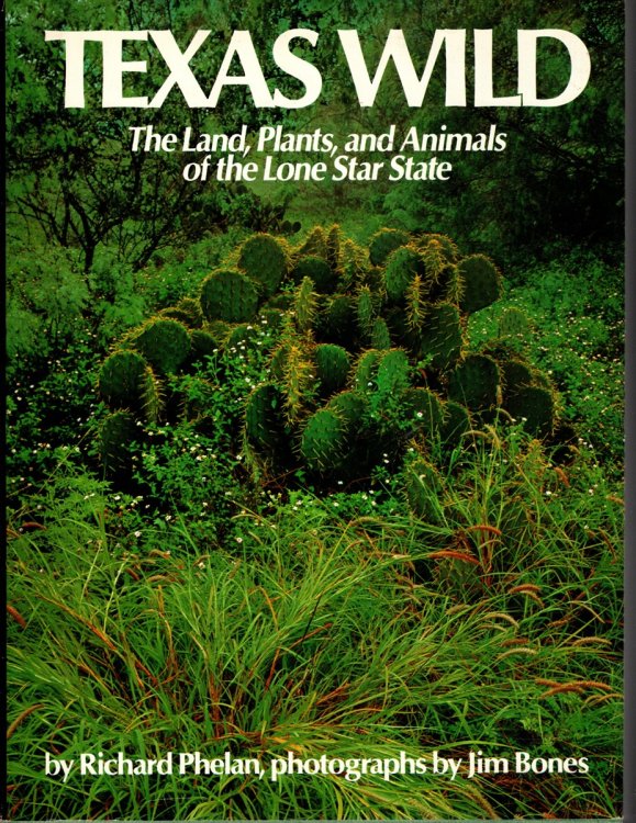 TEXAS WILD The Land, Plants, and Animals of the Lone Star State