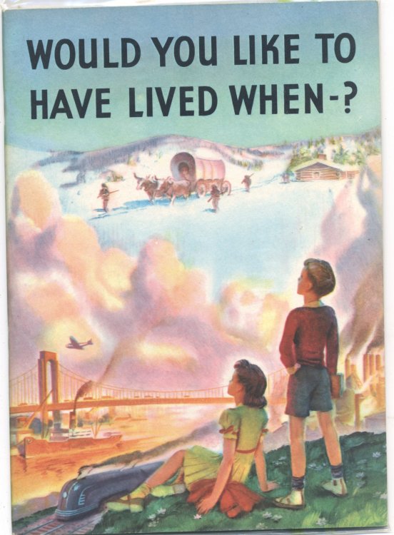 WOULD YOU LIKE TO HAVE LIVED WHEN-