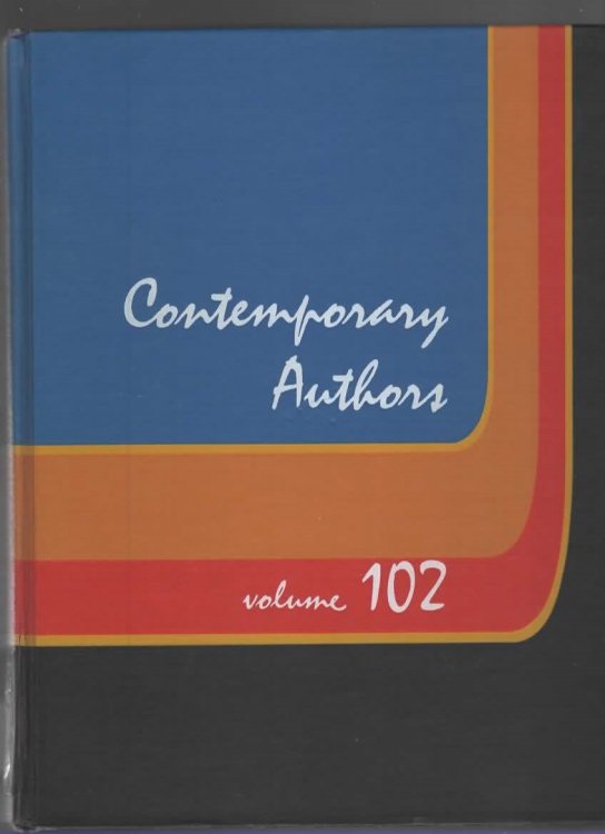 CONTEMPORARY AUTHORS NEW REVISION, VOL. 102 A Bio-Bibliographical Guide to Current Writers in Fiction, General Nonfiction, Poetry, Journalism, Drama, Motion Pictures, Television
