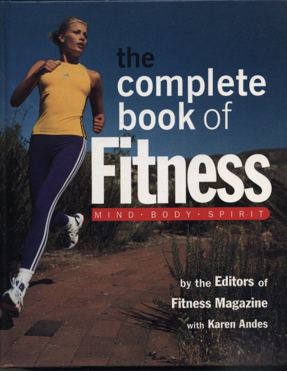 THE COMPLETE BOOK OF FITNESS- MIND- BODY- SPIRIT