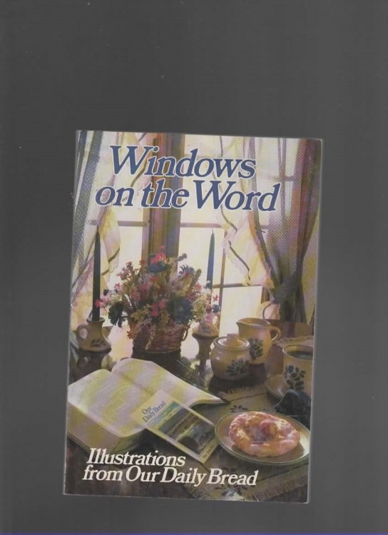 WINDOWS ON THE WORD ILLUSTRATIONS FROM OUR DAILY BREAD