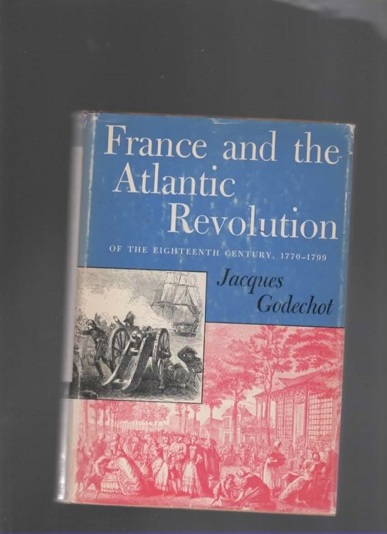 FRANCE AND THE ATLANTIC REVOLUTION OF THE EIGHTEENTH CENTURY, 1770-1799