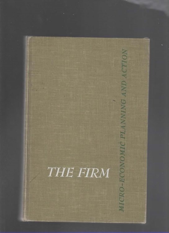 THE FIRM Micro-Economic Planning and Action