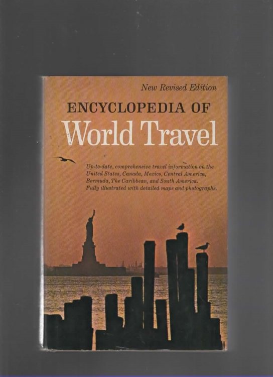 ENCYCLOPEDIA OF WORLD TRAVEL. NEW REVISED EDITION United States Canada, Mexico, Central America, Bermuda, the Bahamas, the Caribbean, South America
