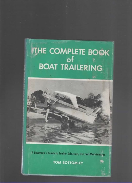THE COMPLETE BOOK OF BOAT TRAILERING A Boatman's Guide to Trailer Selection, Use, and Maintenance