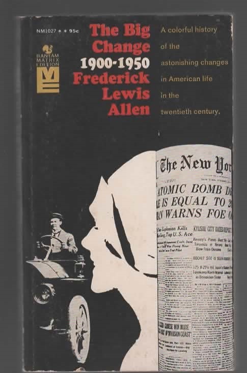THE BIG CHANGE America Transforms Itself, 1900-1950