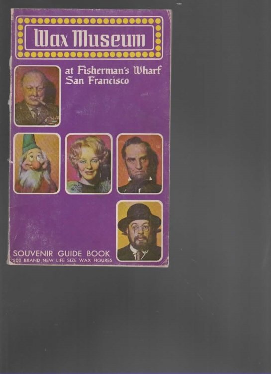 WAX MUSEUM AT FISHERMAN'S WHARF SAN FRANCISCO 1969-1970 EDITION