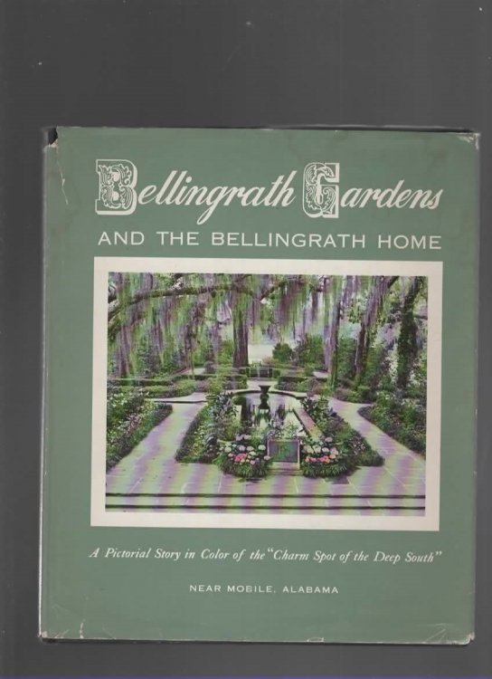 BELLINGRATH GARDENS AND THE BELLINGRATH HOME A Pictorial Story in Color of the 