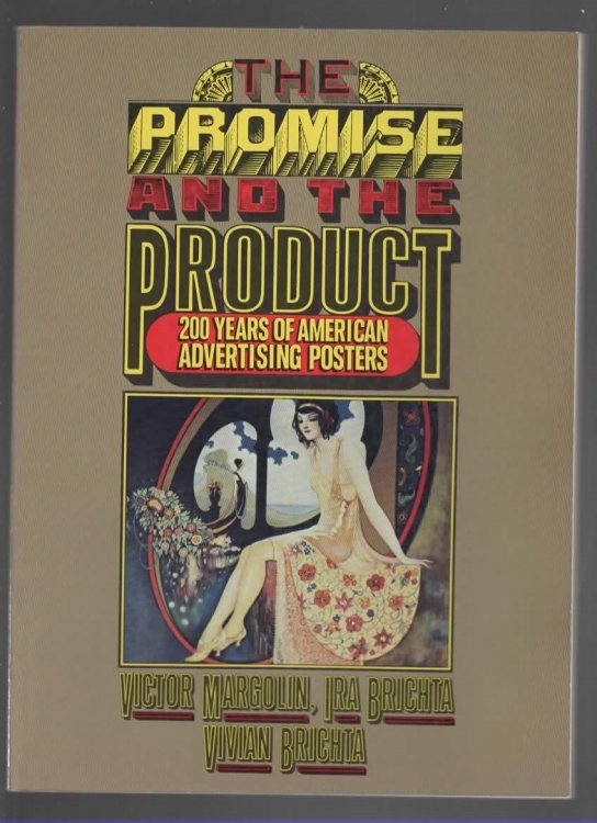 PROMISE AND THE PRODUCT 200 Years of American Advertising Posters