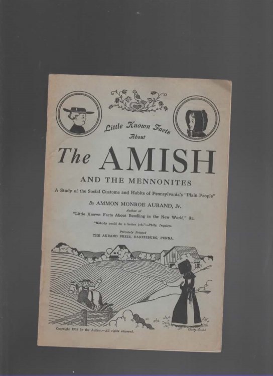 LITTLE KNOWN FACTS ABOUT THE AMISH AND THE MENNONITES A Study of the Social Customs and Habits of Pennsylvania's 