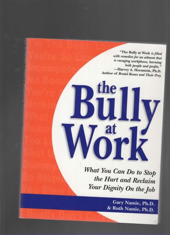 THE BULLY AT WORK What You Can Do to Stop the Hurt and Reclaim Your Dignity on the Job