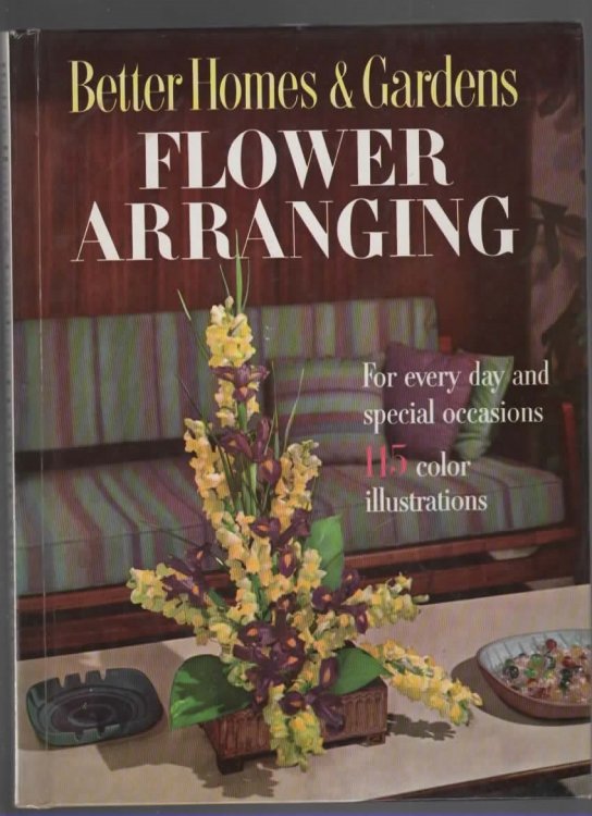 BETTER HOMES & GARDENS FLOWER ARRANGING For Every Day and Special Occasions,115 Color Illustrations