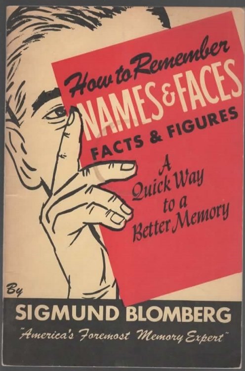 HOW TO REMEMBER NAMES & FACES, FACTS & FIGURES -- A QUICK WAY TO A BETTER MEMORY