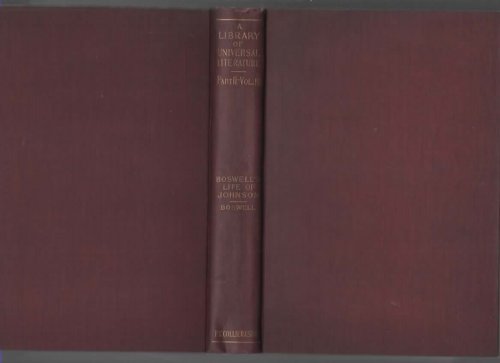 A LIBRARY OF UNIVERSAL LITERATURE IN FOUR PARTS, COMPRISING SCIENCEM BIOGRAPHY, FICTION AND THE GREAT ORATIONS: THE LIFE OF SAMUEL JOHNSON, LL.D.-- PART II ,VOL 10.