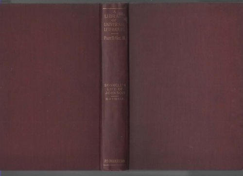 A LIBRARY OF UNIVERSAL LITERATURE IN FOUR PARTS, COMPRISING SCIENCEM BIOGRAPHY, FICTION AND THE GREAT ORATIONS: THE LIFE OF SAMUEL JOHNSON, LL.D.-- PART II ,VOL 11