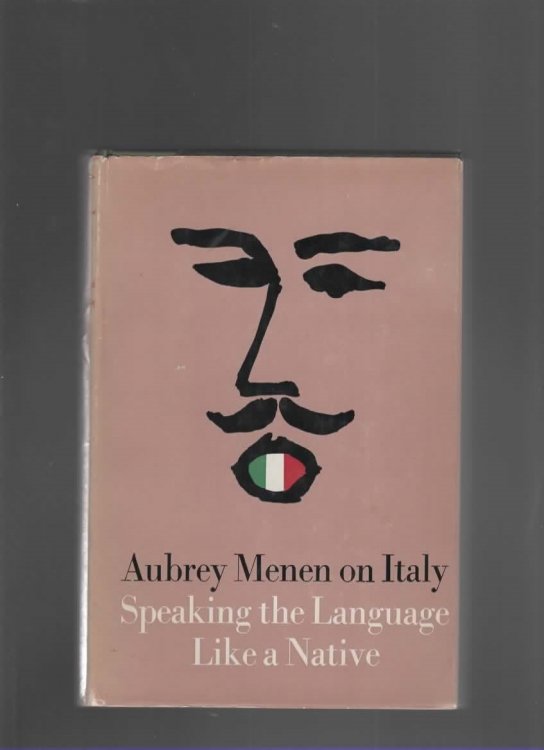 SPEAKING THE LANGUAGE LIKE A NATIVE; Aubrey Menen on Italy