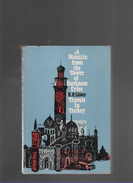 A MUEZZIN FROM THE TOWER OF DARKNESS CRIES; Travels in Turkey