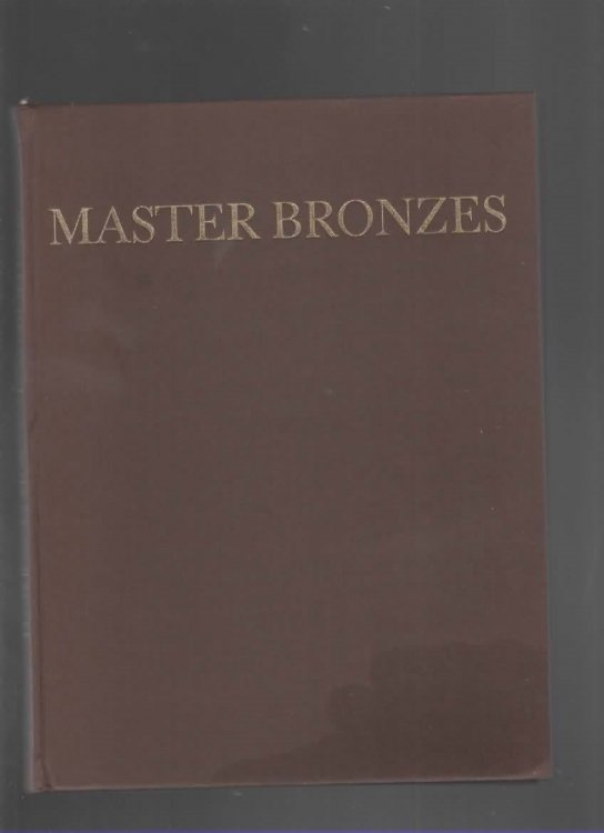 MASTER BRONZES FROM THE CLASSICAL WORLD